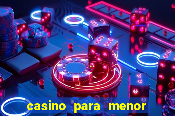 casino para menor de 18